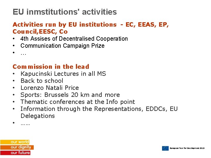 EU inmstitutions' activities Activities run by EU institutions - EC, EEAS, EP, Council, EESC,