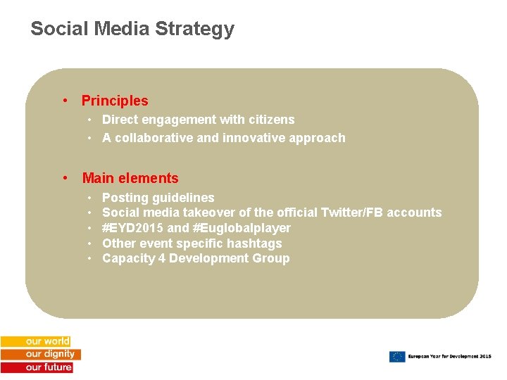 Social Media Strategy • Principles • Direct engagement with citizens • A collaborative and