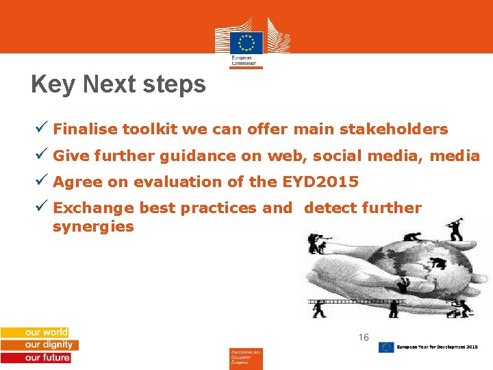 Key Next steps ü Finalise toolkit we can offer main stakeholders ü Give further