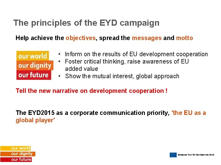 The principles of the EYD campaign Help achieve the objectives, spread the messages and