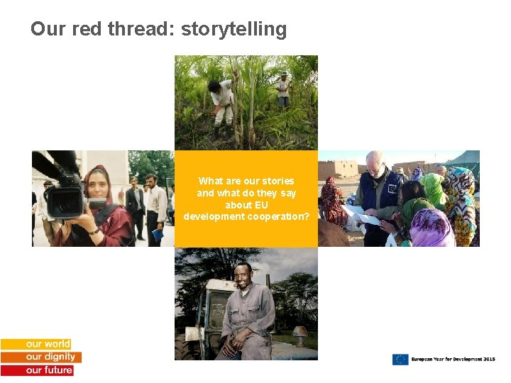 Our red thread: storytelling What are our stories and what do they say about