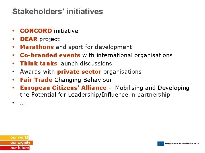 Stakeholders' initiatives CONCORD initiative DEAR project Marathons and sport for development Co-branded events with
