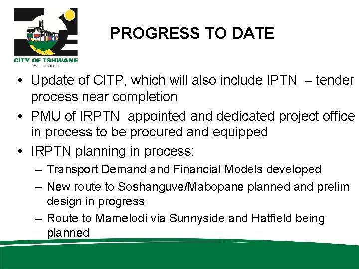 PROGRESS TO DATE • Update of CITP, which will also include IPTN – tender