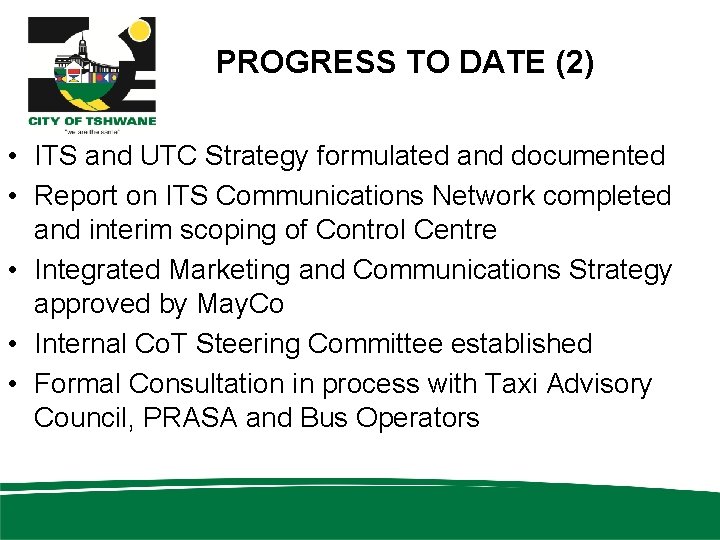 PROGRESS TO DATE (2) • ITS and UTC Strategy formulated and documented • Report