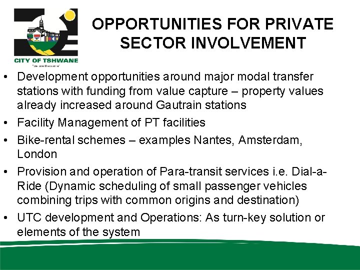 OPPORTUNITIES FOR PRIVATE SECTOR INVOLVEMENT • Development opportunities around major modal transfer stations with