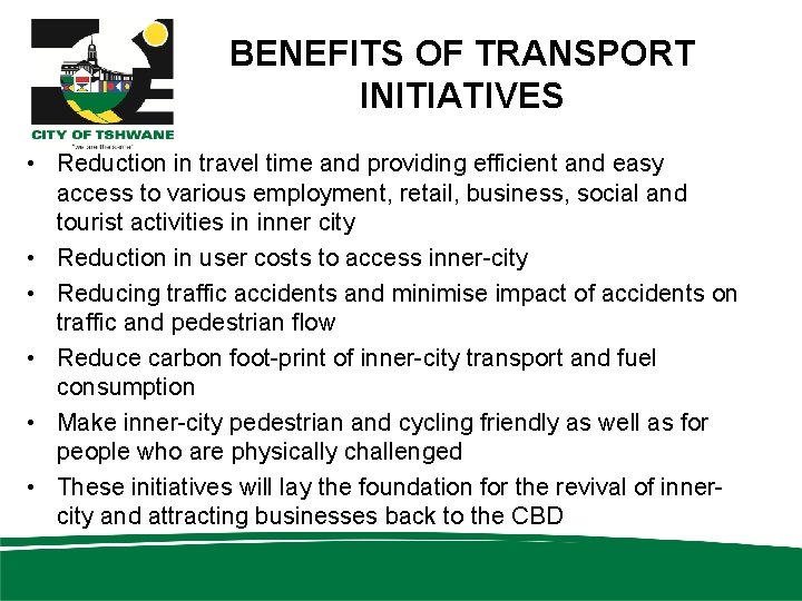 BENEFITS OF TRANSPORT INITIATIVES • Reduction in travel time and providing efficient and easy