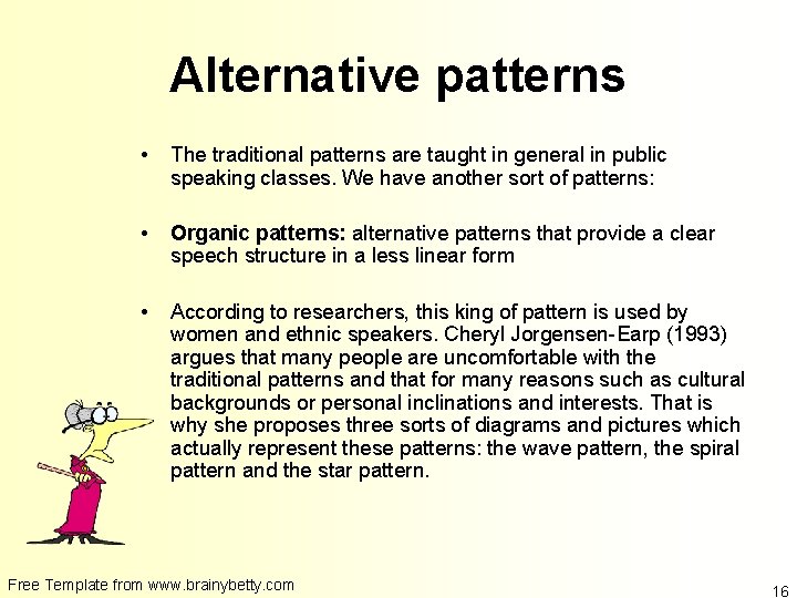 Alternative patterns • The traditional patterns are taught in general in public speaking classes.