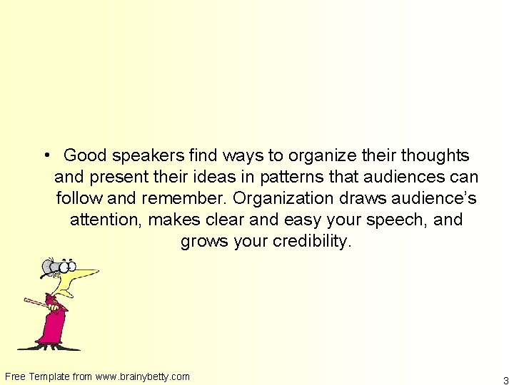  • Good speakers find ways to organize their thoughts and present their ideas