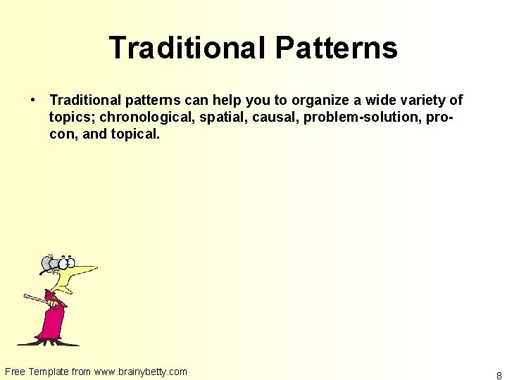 Traditional Patterns • Traditional patterns can help you to organize a wide variety of