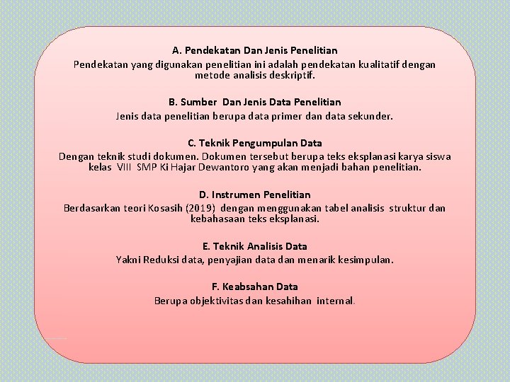 A. Pendekatan Dan Jenis Penelitian Pendekatan yang digunakan penelitian ini adalah pendekatan kualitatif dengan A. Pendekatan Dan Jenis Penelitian Pendekatan yang digunakan penelitian ini adalah pendekatan kualitatif dengan