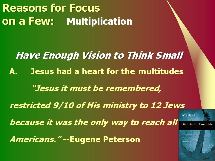 Reasons for Focus on a Few: Multiplication Have Enough Vision to Think Small A.