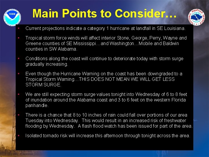 Main Points to Consider… • Current projections indicate a category 1 hurricane at landfall