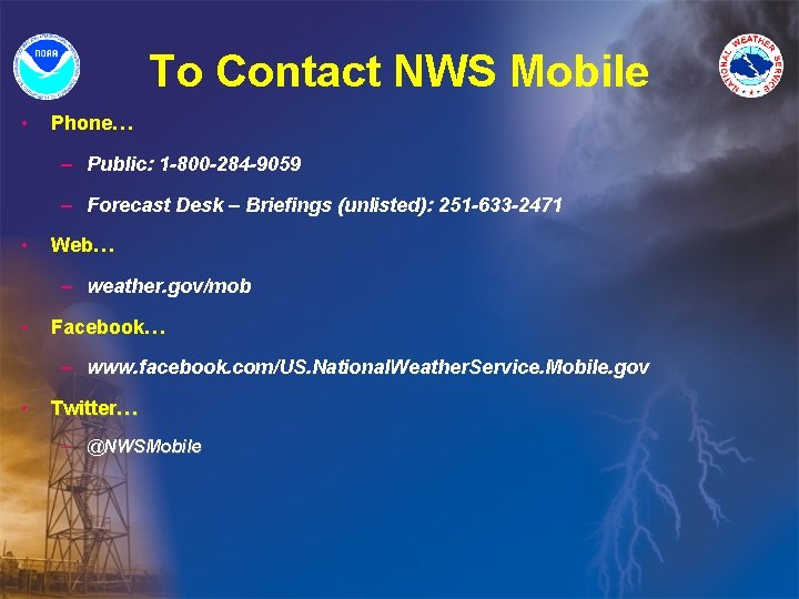 To Contact NWS Mobile • Phone… – Public: 1 -800 -284 -9059 – Forecast