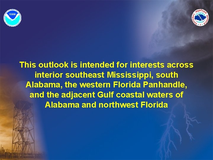 This outlook is intended for interests across interior southeast Mississippi, south Alabama, the western