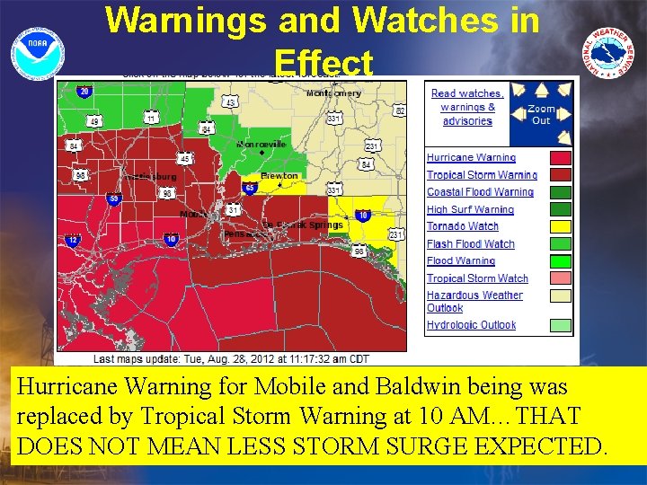 Warnings and Watches in Effect Hurricane Warning for Mobile and Baldwin being was replaced