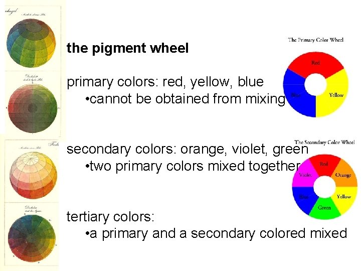 the pigment wheel primary colors: red, yellow, blue • cannot be obtained from mixing