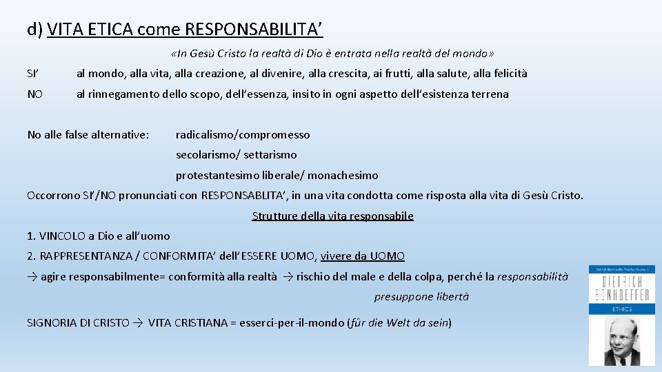 d) VITA ETICA come RESPONSABILITA’ «In Gesù Cristo la realtà di Dio è entrata