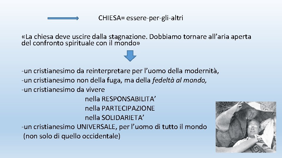 CHIESA= essere-per-gli-altri «La chiesa deve uscire dalla stagnazione. Dobbiamo tornare all’aria aperta del confronto