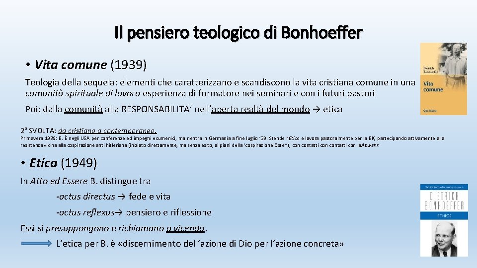 Il pensiero teologico di Bonhoeffer • Vita comune (1939) Teologia della sequela: elementi che
