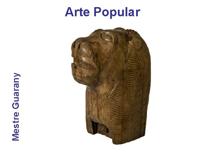 Mestre Guarany Arte Popular 
