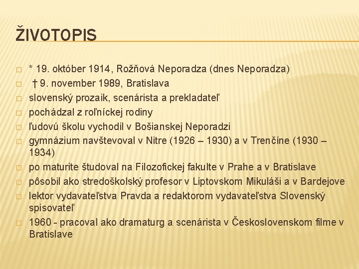 ŽIVOTOPIS � � � � � * 19. október 1914, Rožňová Neporadza (dnes Neporadza)