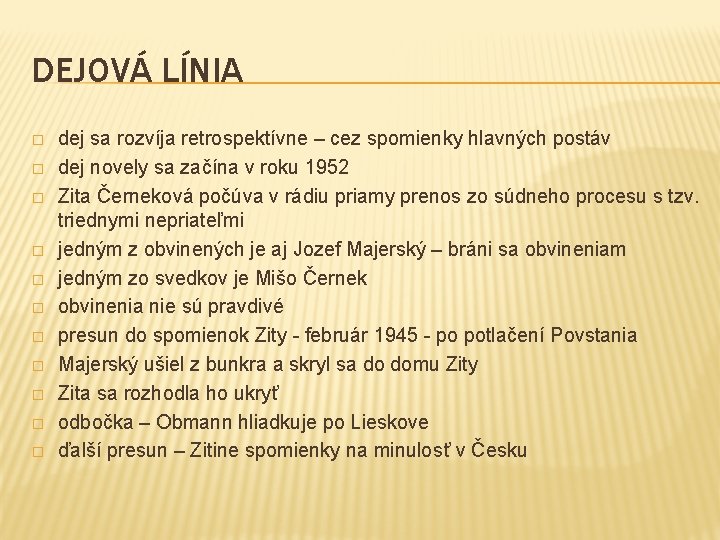DEJOVÁ LÍNIA � � � dej sa rozvíja retrospektívne – cez spomienky hlavných postáv
