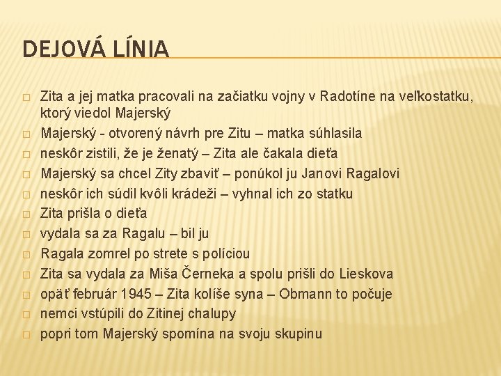 DEJOVÁ LÍNIA � � � Zita a jej matka pracovali na začiatku vojny v