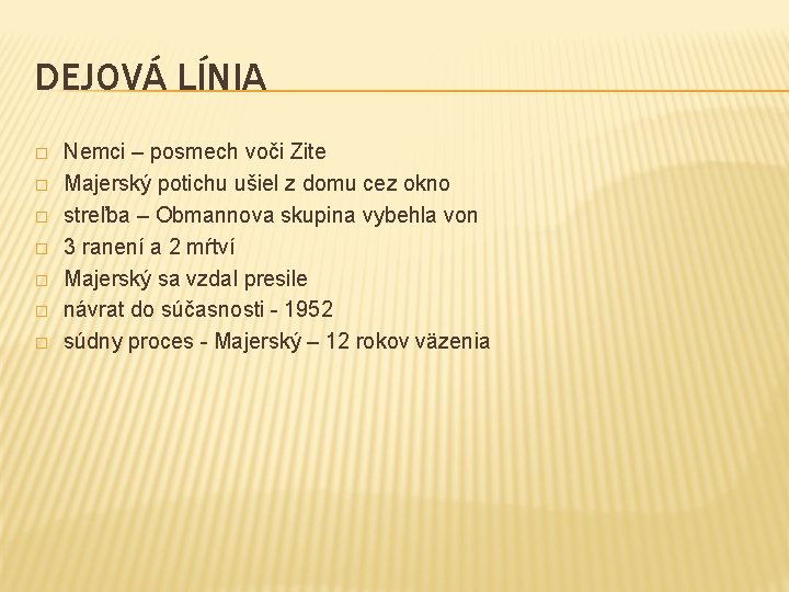 DEJOVÁ LÍNIA � � � � Nemci – posmech voči Zite Majerský potichu ušiel