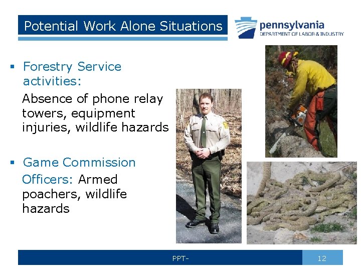 Potential Work Alone Situations § Forestry Service activities: Absence of phone relay towers, equipment