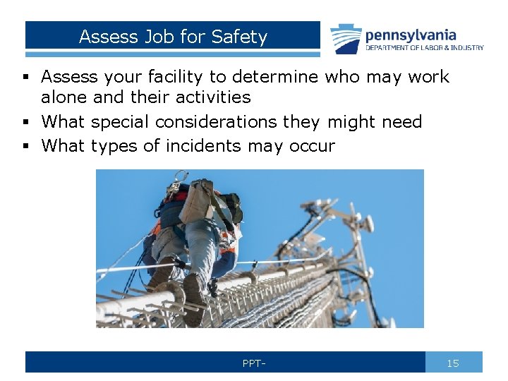Assess Job for Safety § Assess your facility to determine who may work alone