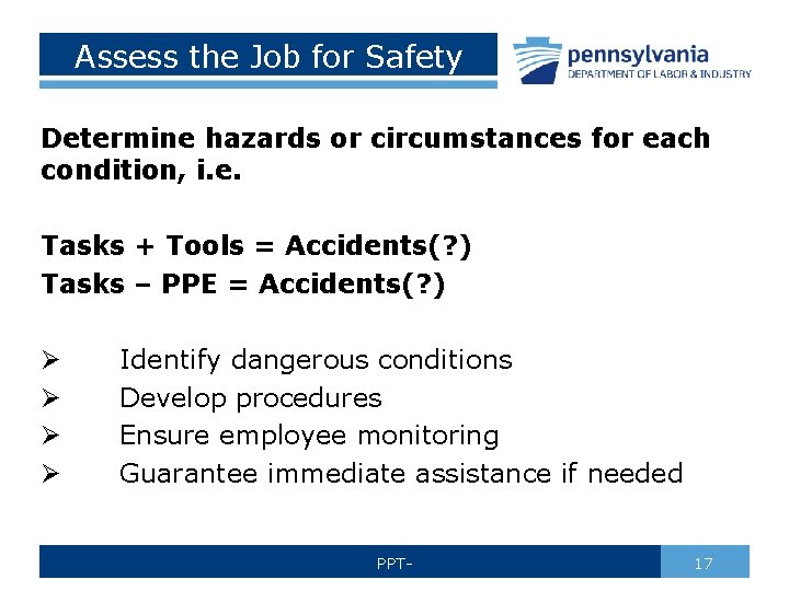 Assess the Job for Safety Determine hazards or circumstances for each condition, i. e.