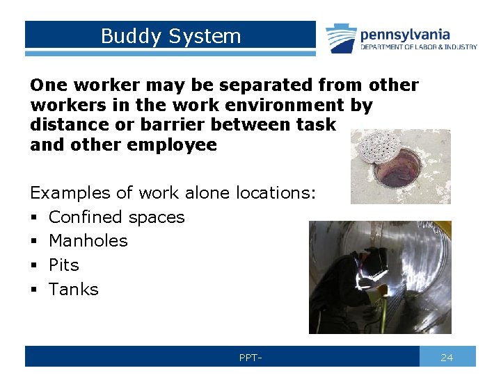 Buddy System One worker may be separated from other workers in the work environment