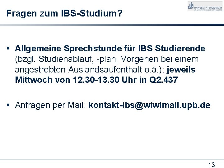 Fragen zum IBS-Studium? § Allgemeine Sprechstunde für IBS Studierende (bzgl. Studienablauf, -plan, Vorgehen bei