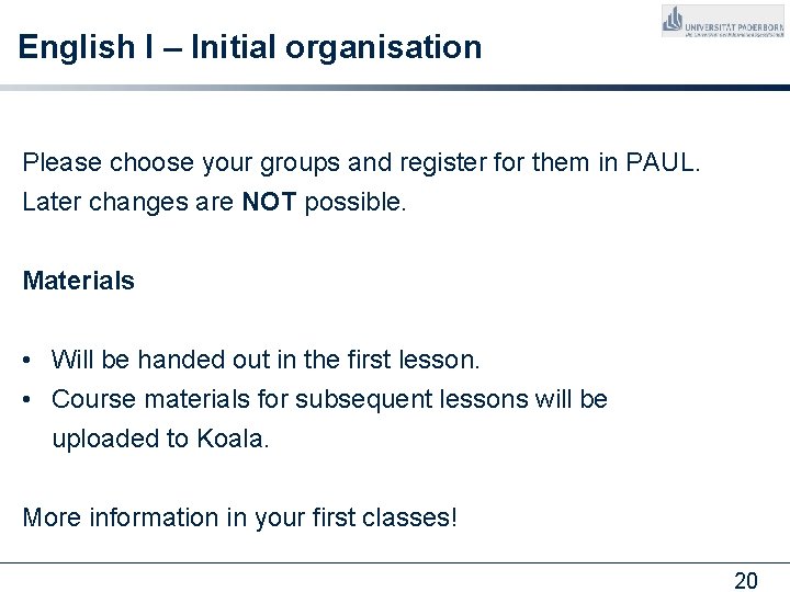 English I – Initial organisation Please choose your groups and register for them in