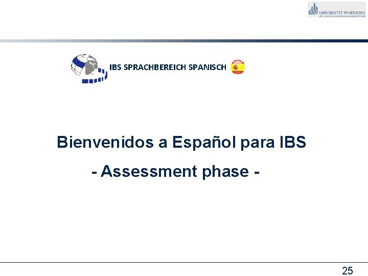 IBS SPRACHBEREICH SPANISCH Bienvenidos a Español para IBS - Assessment phase - 25 
