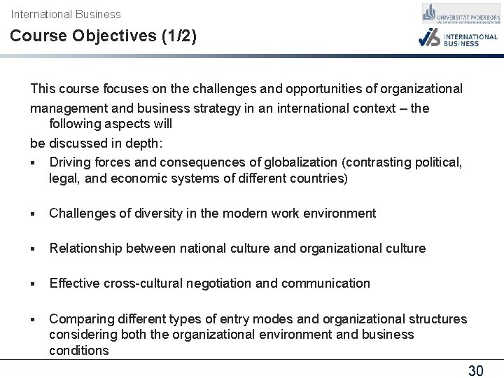 International Business Course Objectives (1/2) This course focuses on the challenges and opportunities of