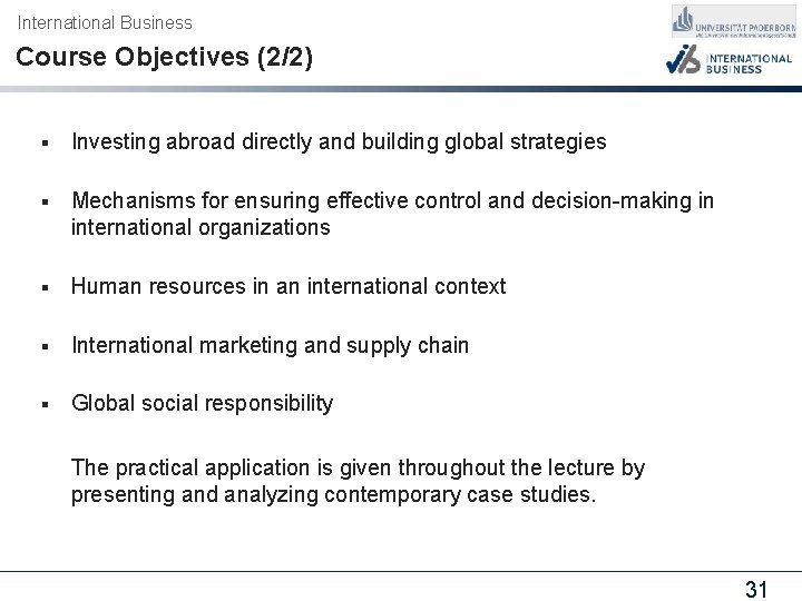 International Business Course Objectives (2/2) § Investing abroad directly and building global strategies §