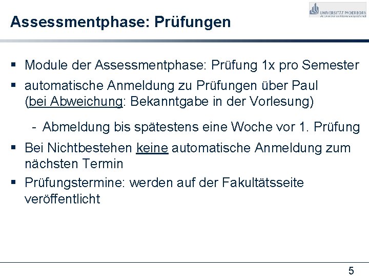 Assessmentphase: Prüfungen § Module der Assessmentphase: Prüfung 1 x pro Semester § automatische Anmeldung