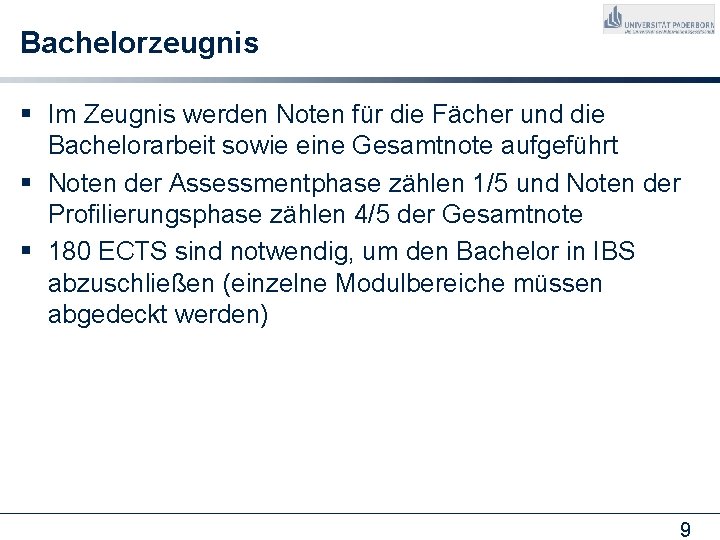 Bachelorzeugnis § Im Zeugnis werden Noten für die Fächer und die Bachelorarbeit sowie eine