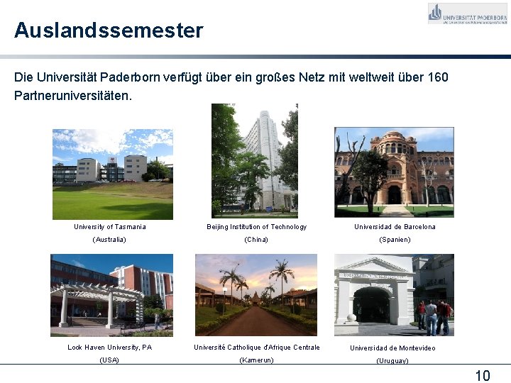 Auslandssemester Die Universität Paderborn verfügt über ein großes Netz mit weltweit über 160 Partneruniversitäten.