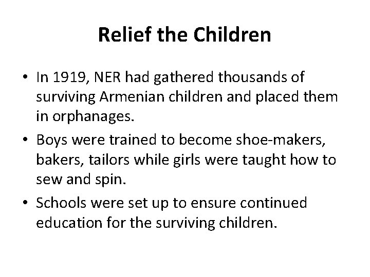 Relief the Children • In 1919, NER had gathered thousands of surviving Armenian children Relief the Children • In 1919, NER had gathered thousands of surviving Armenian children
