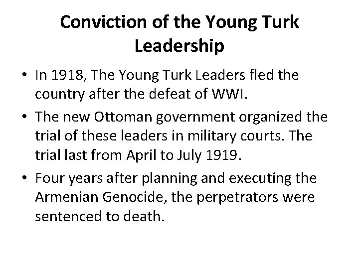 Conviction of the Young Turk Leadership • In 1918, The Young Turk Leaders fled Conviction of the Young Turk Leadership • In 1918, The Young Turk Leaders fled