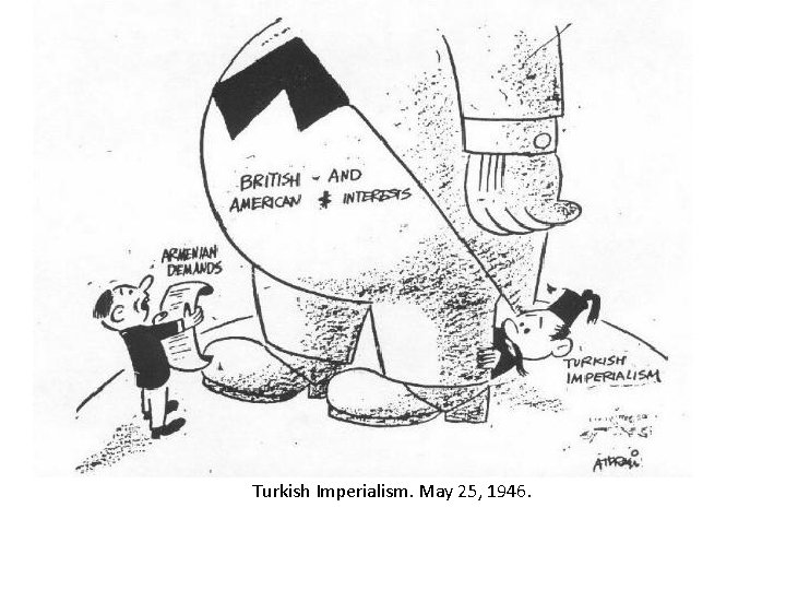 Turkish Imperialism. May 25, 1946. Turkish Imperialism. May 25, 1946.