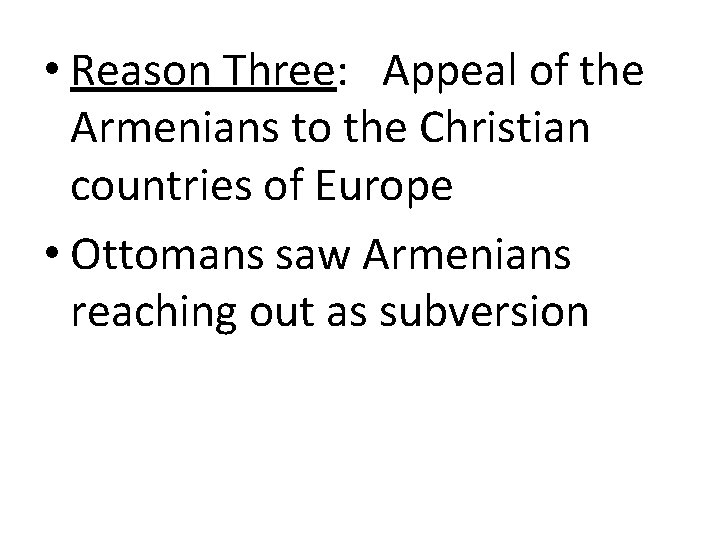• Reason Three: Appeal of the Armenians to the Christian countries of Europe • Reason Three: Appeal of the Armenians to the Christian countries of Europe