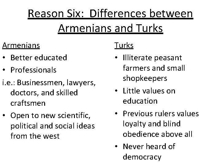 Reason Six: Differences between Armenians and Turks Armenians • Better educated • Professionals i. Reason Six: Differences between Armenians and Turks Armenians • Better educated • Professionals i.
