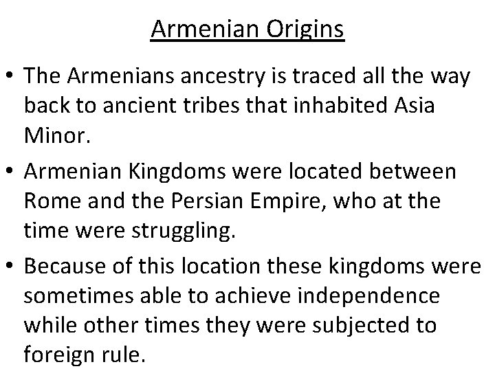 Armenian Origins • The Armenians ancestry is traced all the way back to ancient Armenian Origins • The Armenians ancestry is traced all the way back to ancient