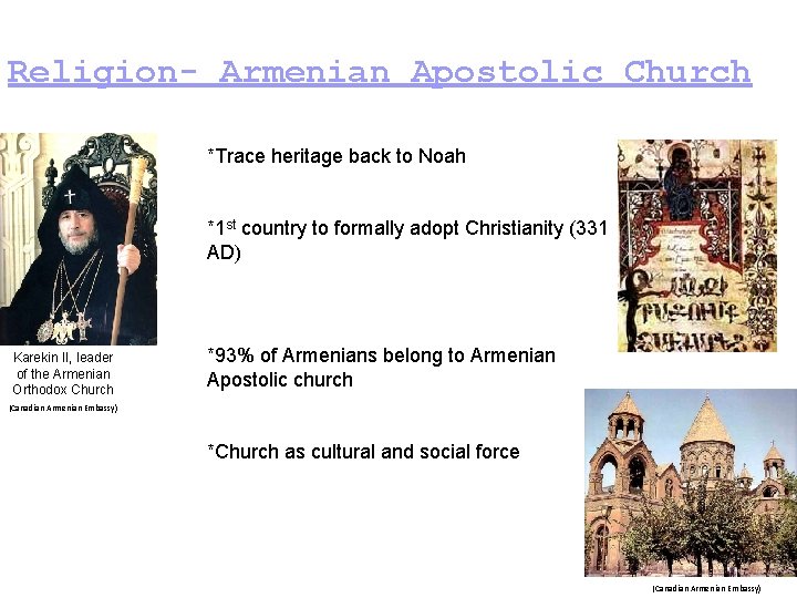 Religion- Armenian Apostolic Church *Trace heritage back to Noah *1 st country to formally Religion- Armenian Apostolic Church *Trace heritage back to Noah *1 st country to formally