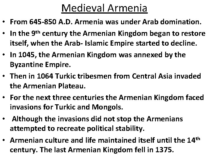 Medieval Armenia • From 645 -850 A. D. Armenia was under Arab domination. • Medieval Armenia • From 645 -850 A. D. Armenia was under Arab domination. •
