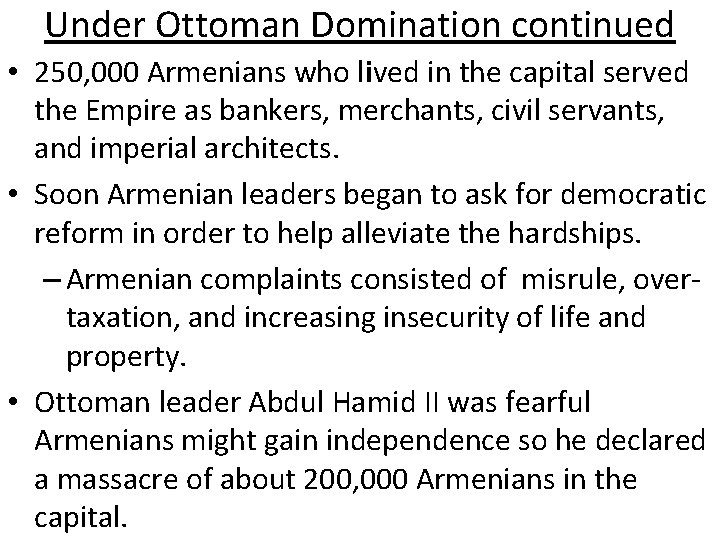 Under Ottoman Domination continued • 250, 000 Armenians who lived in the capital served Under Ottoman Domination continued • 250, 000 Armenians who lived in the capital served
