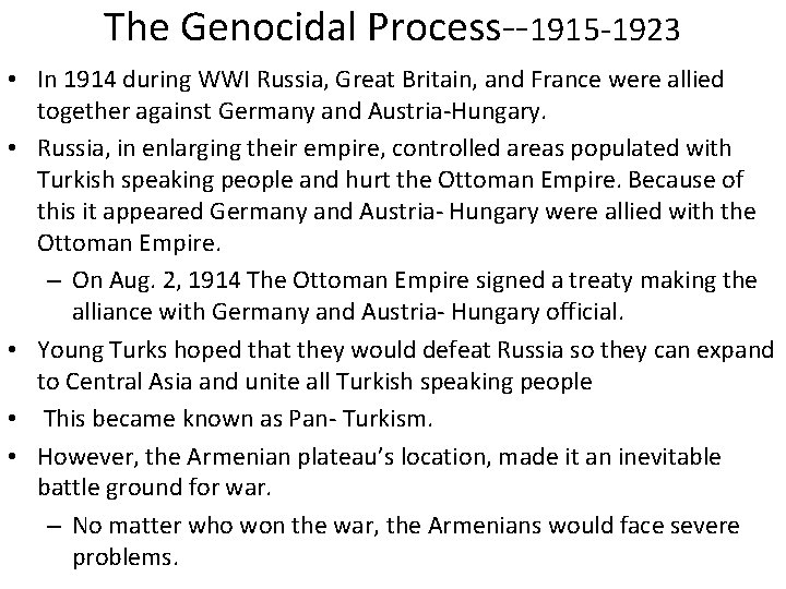 The Genocidal Process--1915 -1923 • In 1914 during WWI Russia, Great Britain, and France The Genocidal Process--1915 -1923 • In 1914 during WWI Russia, Great Britain, and France